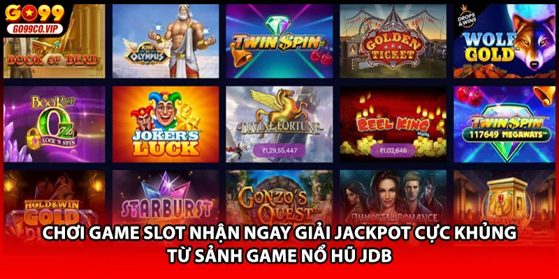 Chơi game slot nhận ngay giải Jackpot cực khủng từ sảnh game nổ hũ JDB