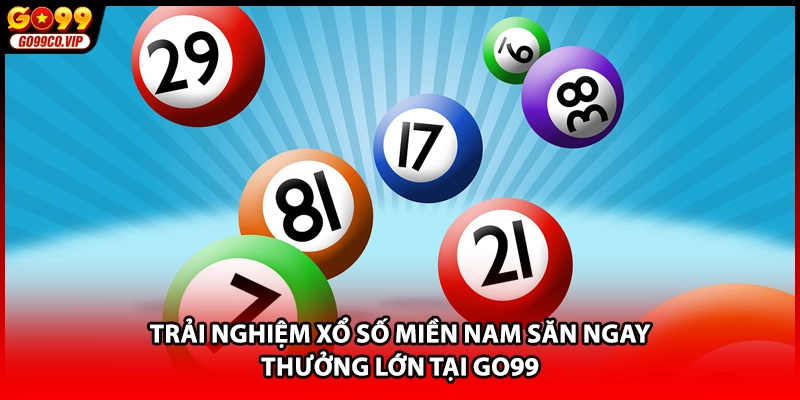 Trải nghiệm xổ số miền nam săn ngay thưởng lớn tại GO99